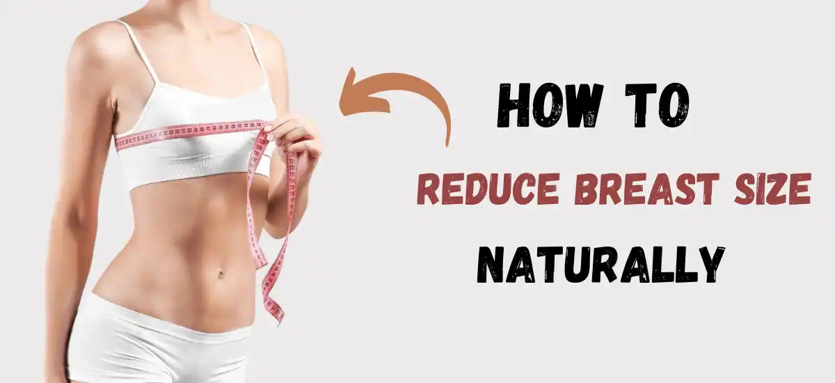 How To Reduce Breast Size Naturally